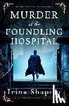 Shapiro, Irina - Murder at the Foundling Hospital