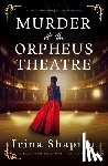 Shapiro, Irina - Murder at the Orpheus Theatre: A Totally Enthralling Historical Mystery