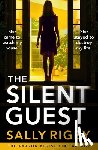 Rigby, Sally - The Silent Guest: The Brand New Totally Unputdownable Psychological Thriller