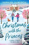 Langdon, Hannah - Christmas with the Princes: A Fabulously Feel-Good Christmas Romance