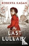 Kagan, Roberta - The Last Lullaby: An utterly heartbreaking and unforgettable historical fiction novel