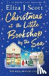 Scott, Eliza J. - Christmas at the Little Bookshop by the Sea: An emotional and utterly heartwarming page-turner
