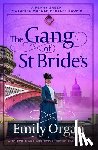 Organ, Emily - The Gang of St Bride's: A gripping and addictive historical mystery