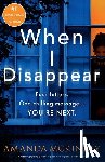 McKinney, Amanda - When I Disappear: A totally gripping psychological thriller packed with twists