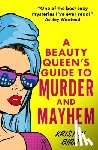 Bird, Kristen - A Beauty Queen's Guide to Murder and Mayhem