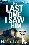 Abbott, Rachel - The Last Time I Saw Him
