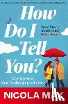 May, Nicola - How Do I Tell You?: An Uplifting, Heartwarming Story from the Number One Bestselling Author
