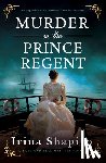 Shapiro, Irina - Murder on the Prince Regent: An Unputdownable Historical Murder Mystery