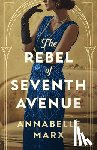 Marx, Annabelle - The Rebel of Seventh Avenue