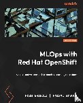 Brigoli, Ross, Masood, Faisal - MLOps with Red Hat OpenShift