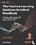 Ping, David - The Machine Learning Solutions Architect Handbook - Second Edition