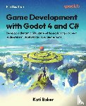 Baker, Kati - Game Development with Godot 4 and C