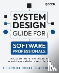Sinha, Dhirendra, Chopra, Tejas - System Design Guide for Software Professionals