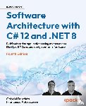 Baptista, Gabriel, Abbruzzese, Francesco - Software Architecture with C# 12 and .NET 8 - Fourth Edition