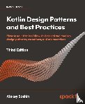 Soshin, Alexey - Kotlin Design Patterns and Best Practices - Third Edition