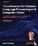 Rothman, Denis - Transformers for Natural Language Processing and Computer Vision - Third Edition