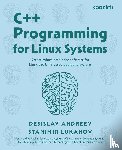 Andreev, Desislav, Lukanov, Stanimir - C++ Programming for Linux Systems