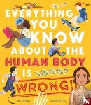 Young, Emma - Everything You Know About the Human Body is Wrong!