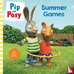 Pip and Posy - Pip and Posy: Summer Games: TV tie-in picture book