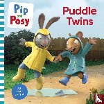 Pip and Posy - Pip and Posy: Puddle Twins A TV tie-in picture book