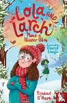 O'Hart, Sinead - Lola and Larch Make a Winter Wish
