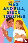 Rahim, Kristina - Max and Ella, Stuck Together