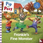 Pip and Posy - Pip and Posy: Frankie's Fine Monster: TV tie-in picture book