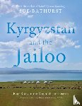 Bathurst, Sue - Kyrgyzstan and the Jailoo