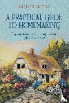 Noviss, Sharon - A Practical Guide to Homemaking