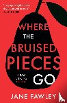 Fawley, Jane - Where the Bruised Pieces Go