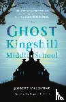 Valentine, Robert - The Ghost of Kingshill Middle School