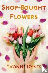 Dykes, Yvonne - Shop-Bought Flowers