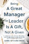 Hope Hutchinson, Karen - Being a Great Manager or Leader Is a Gift, Not a Given