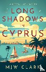 Clark, M.J.W. - Long Shadows in Cyprus