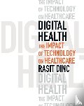 Dinc, Rasit - Digital Health: The Impact of Technology on Healthcare