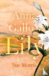 Morris, Sue - Anna Gallo’s Lily