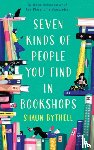 Bythell, Shaun - Seven Kinds of People You Find in Bookshops