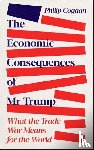 Coggan, Philip - The Economic Consequences of Mr Trump