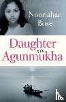 Bose, Noorjahan - Daughter of the Agunmukha
