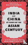 Balachandran, Vappala - India and China at Odds in the Asian Century