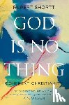 Shortt, Rupert - God is No Thing