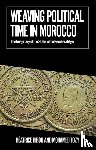 Hibou, Beatrice, Tozy, Mohamed - Weaving Political Time in Morocco