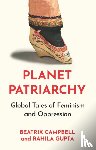 Campbell, Beatrix, Gupta, Rahila - Planet Patriarchy