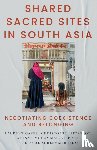 Mohammad-Arif, Aminah, Schlemmer, Gregoire - Shared Sacred Sites in South Asia
