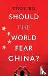 Bo, Zhou - Should the World Fear China?
