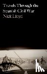 Lloyd, Nick - Travels Through the Spanish Civil War