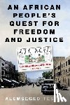 Tesfai, Alemseged - An African People’s Quest for Freedom and Justice