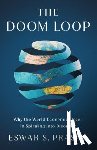 Prasad, Eswar S. - The Doom Loop