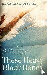 Ajulu-Bushell, Rebecca Achieng - These Heavy Black Bones