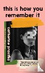 Prasifka, Catherine - This Is How You Remember It